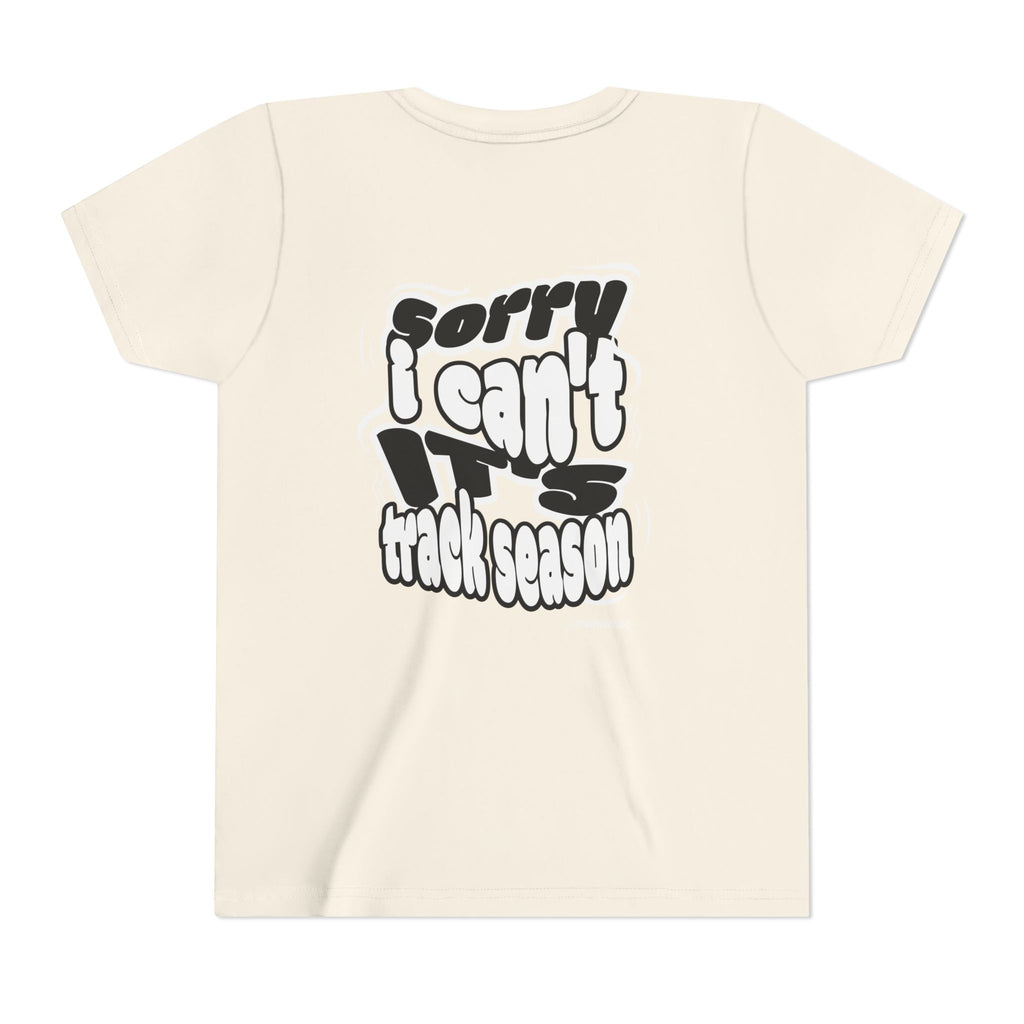 "Sorry, I Can’t. It’s Track Season" - Youth T Shirt (Youth)