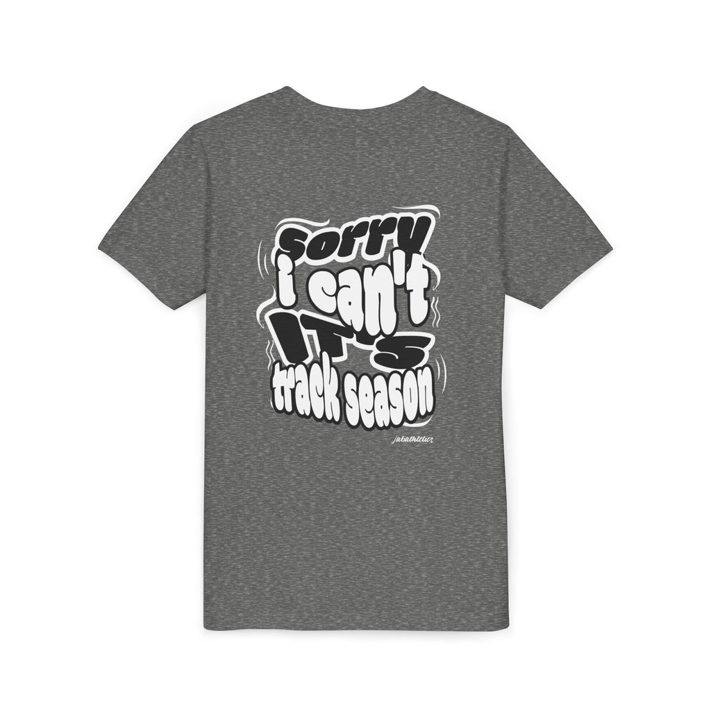 "Sorry, I Can’t. It’s Track Season" - Youth T Shirt (Youth)