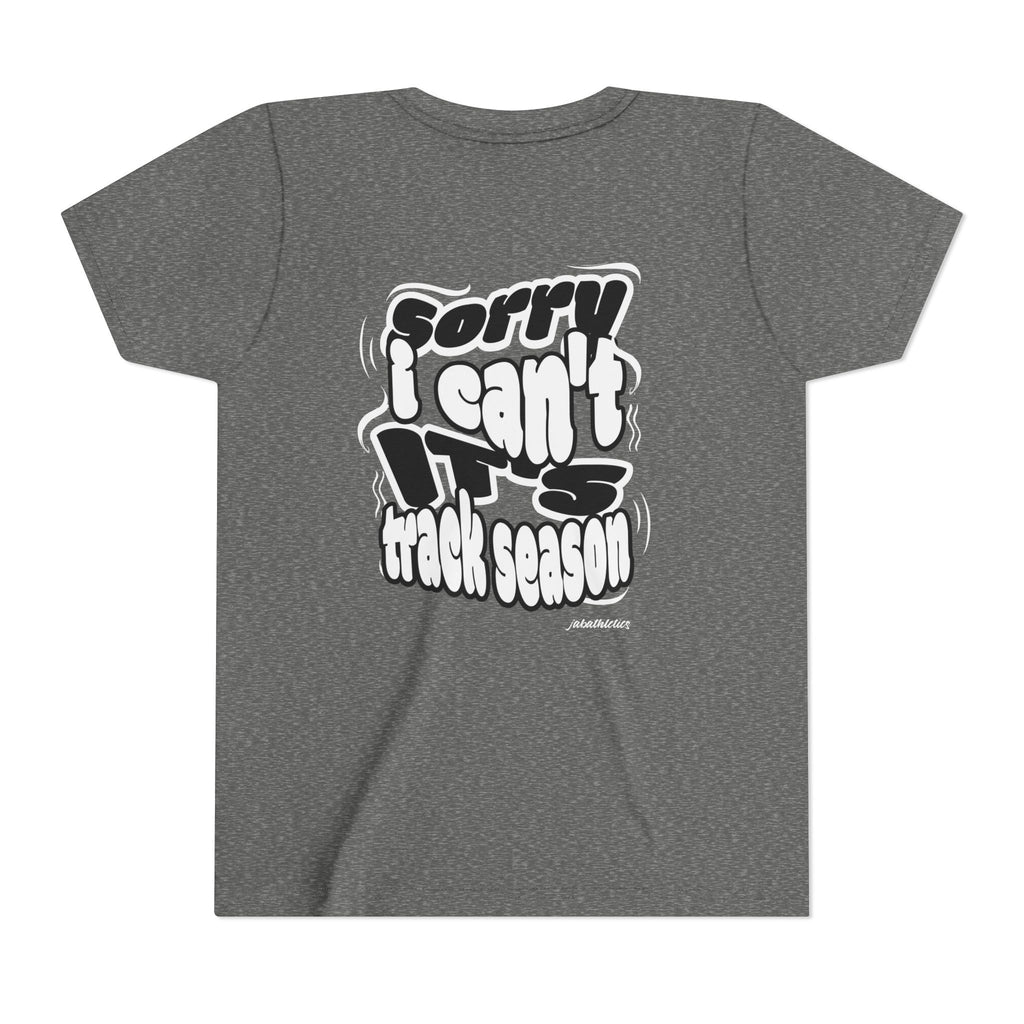 "Sorry, I Can’t. It’s Track Season" - Youth T Shirt (Youth)