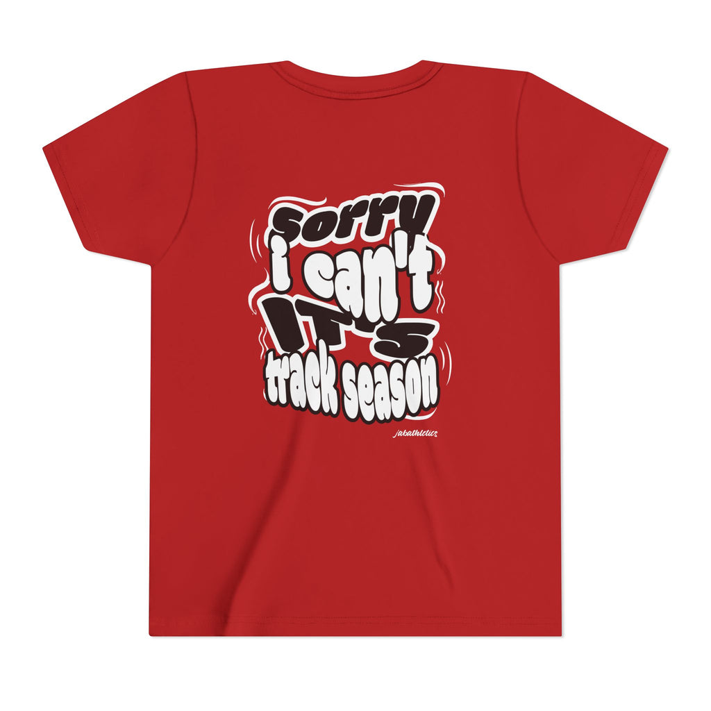 "Sorry, I Can’t. It’s Track Season" - Youth T Shirt (Youth)