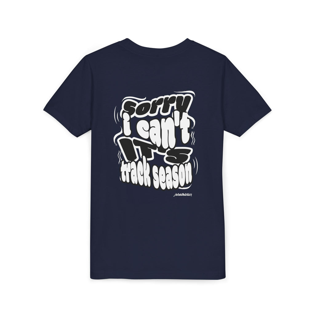 "Sorry, I Can’t. It’s Track Season" - Youth T Shirt (Youth)