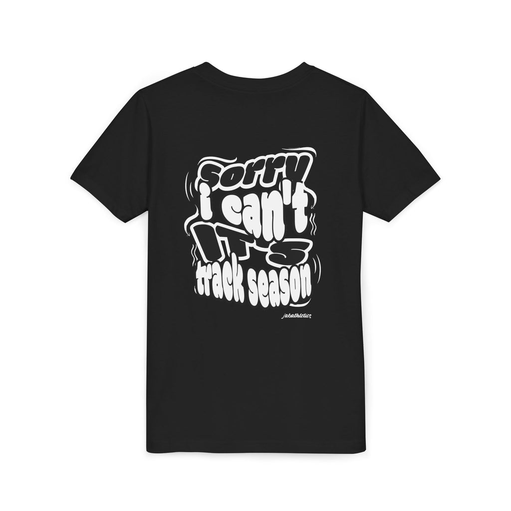 "Sorry, I Can’t. It’s Track Season" - Youth T Shirt (Youth)