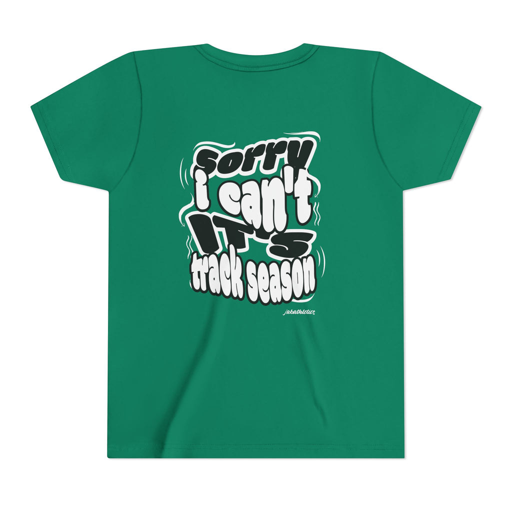 "Sorry, I Can’t. It’s Track Season" - Youth T Shirt (Youth)