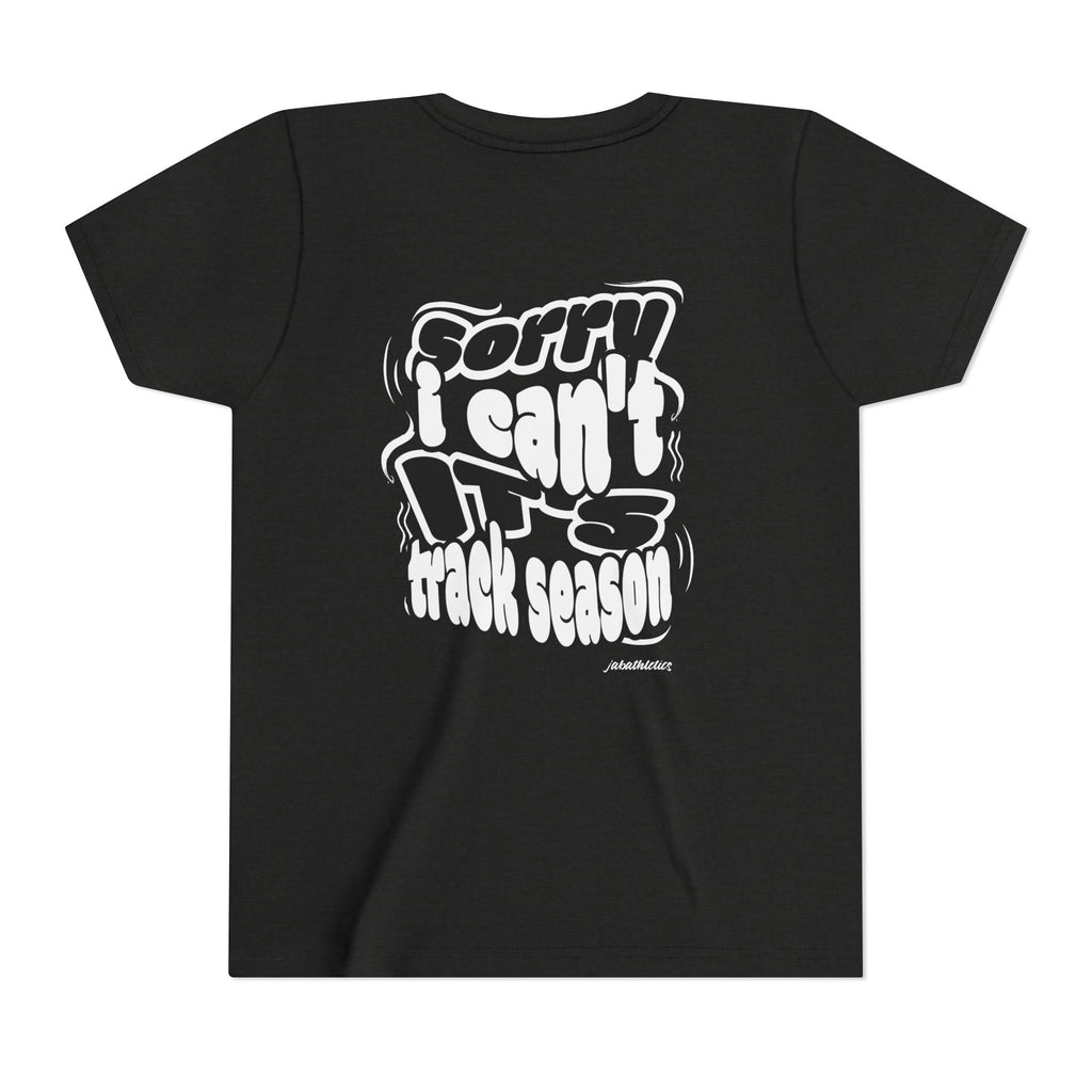 "Sorry, I Can’t. It’s Track Season" - Youth T Shirt (Youth)