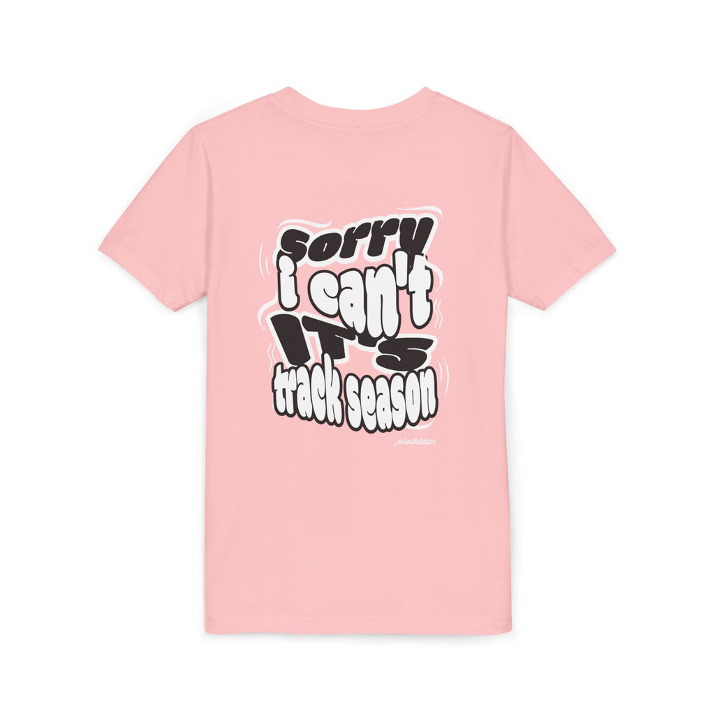 "Sorry, I Can’t. It’s Track Season" - Youth T Shirt (Youth)
