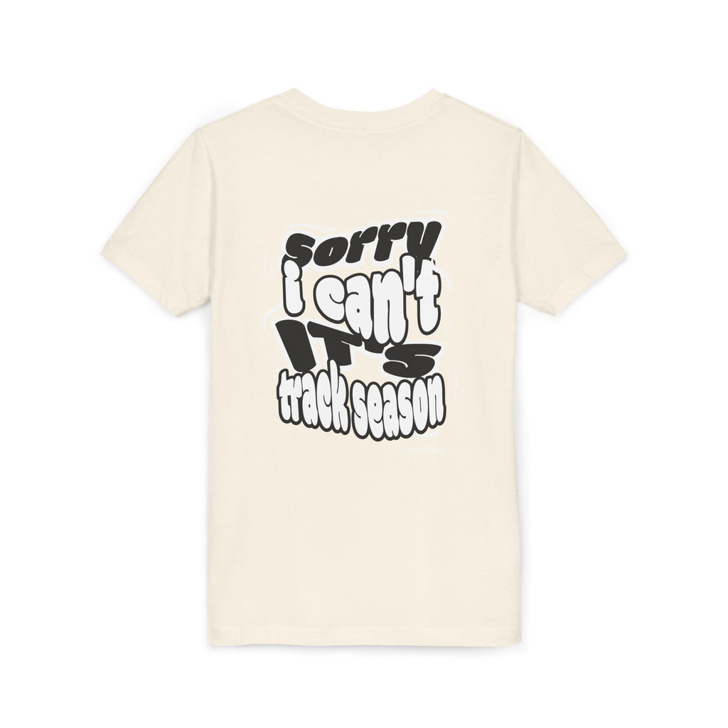 "Sorry, I Can’t. It’s Track Season" - Youth T Shirt (Youth)