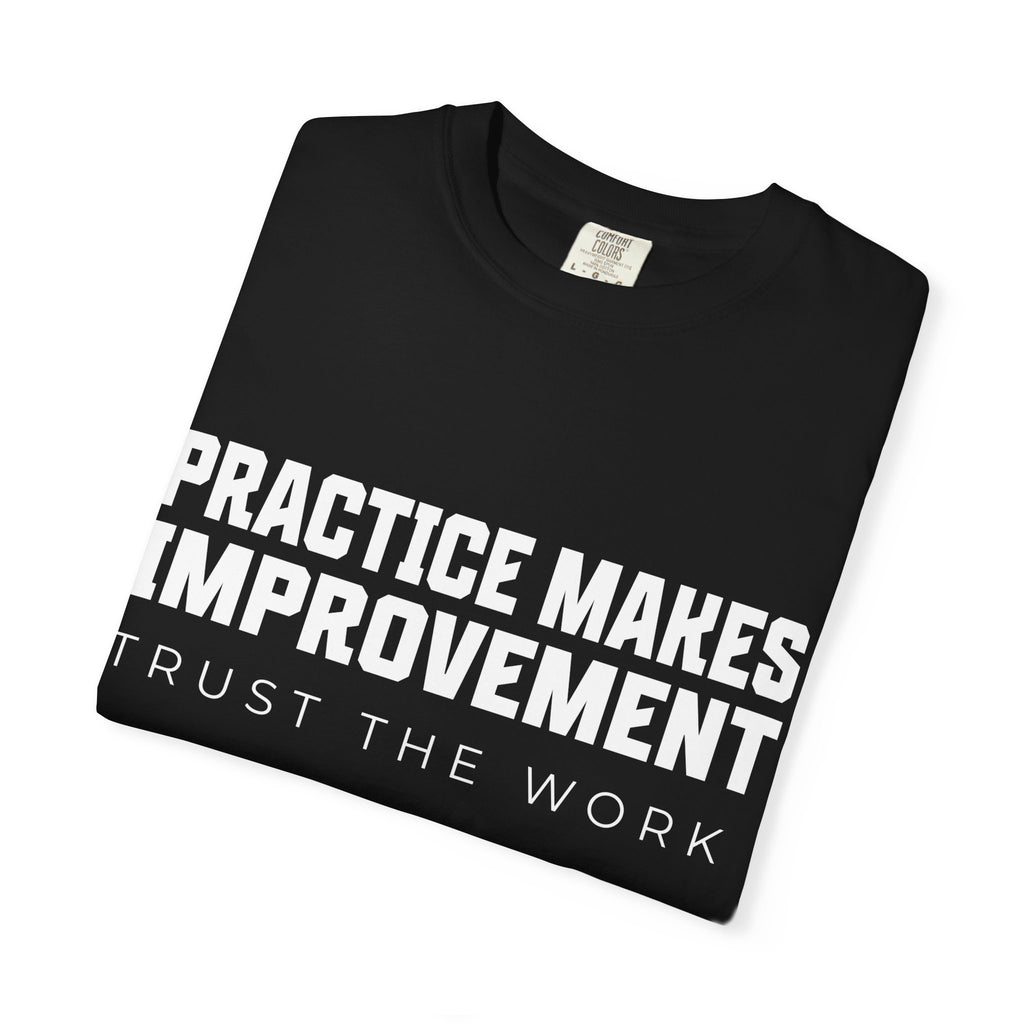 Adult Practice Makes Improvement T-Shirt – 'Trust the Work' (Adult)