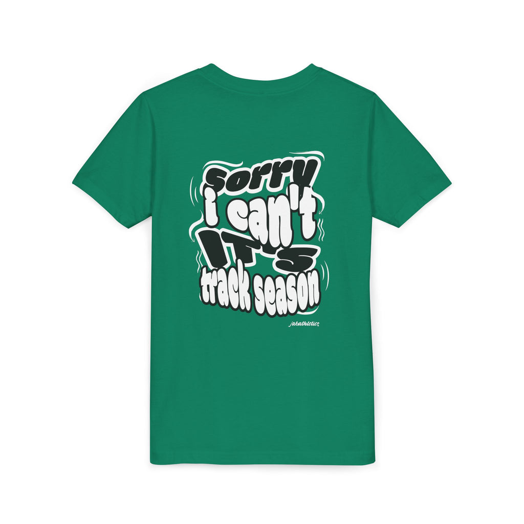 "Sorry, I Can’t. It’s Track Season" - Youth T Shirt (Youth)