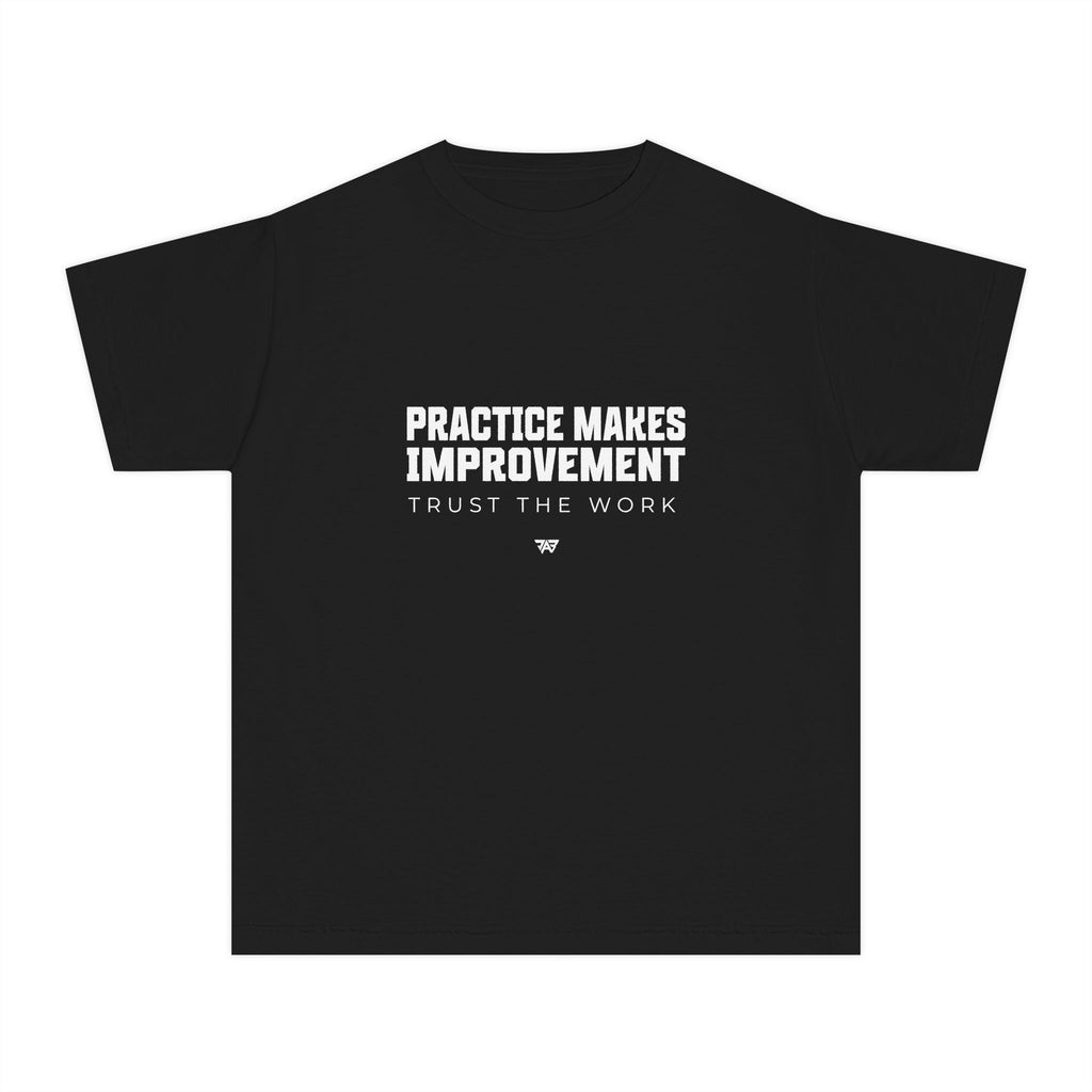 Practice Makes Improvement Youth T Shirt – "Trust the Work" (Youth)