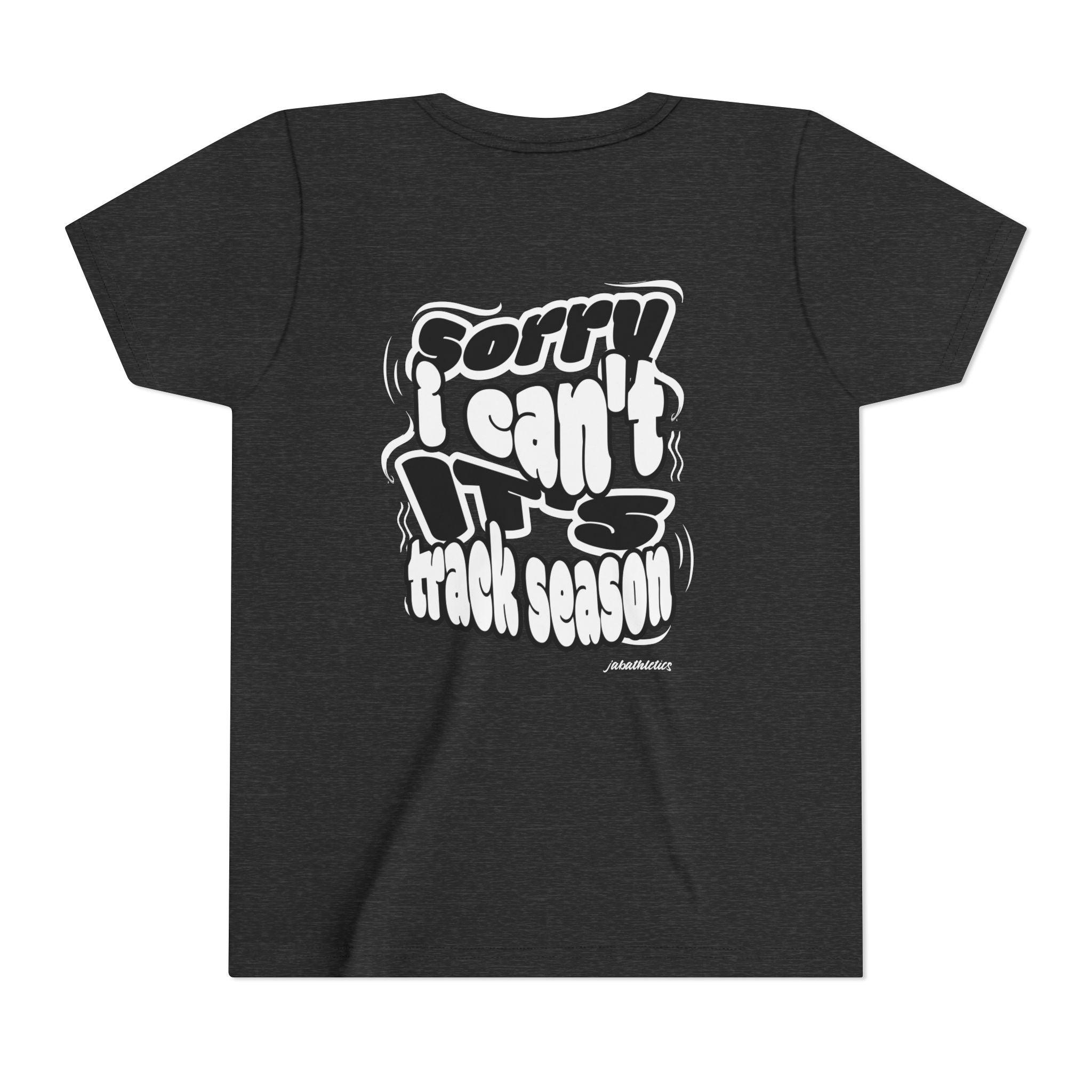 "Sorry, I Can’t. It’s Track Season" - Youth T Shirt (Youth)