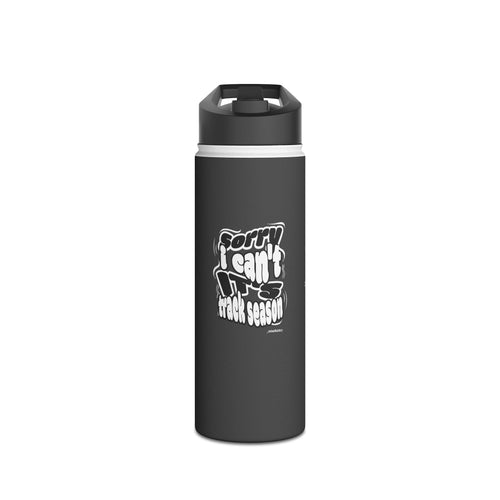 "Sorry I Can't. It's Track Season" Stainless Steel Water Bottle