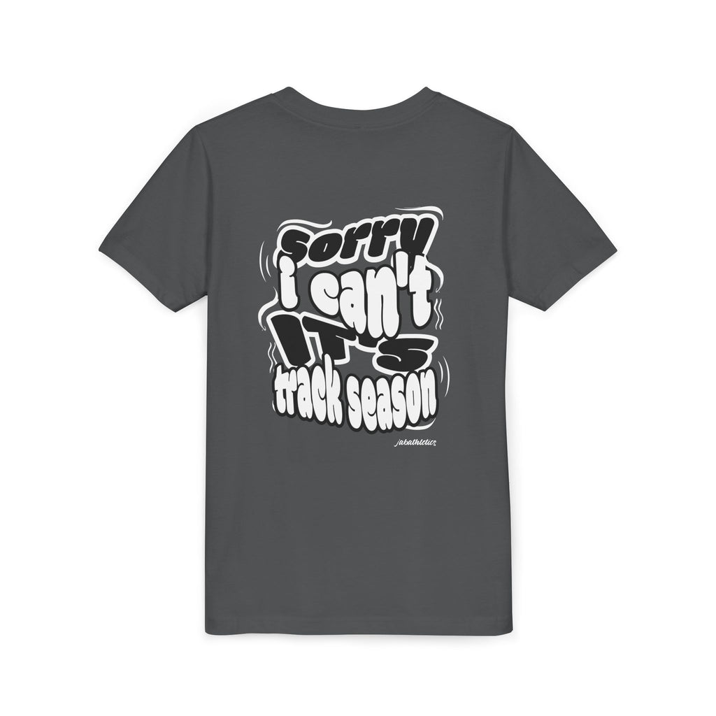 "Sorry, I Can’t. It’s Track Season" - Youth T Shirt (Youth)