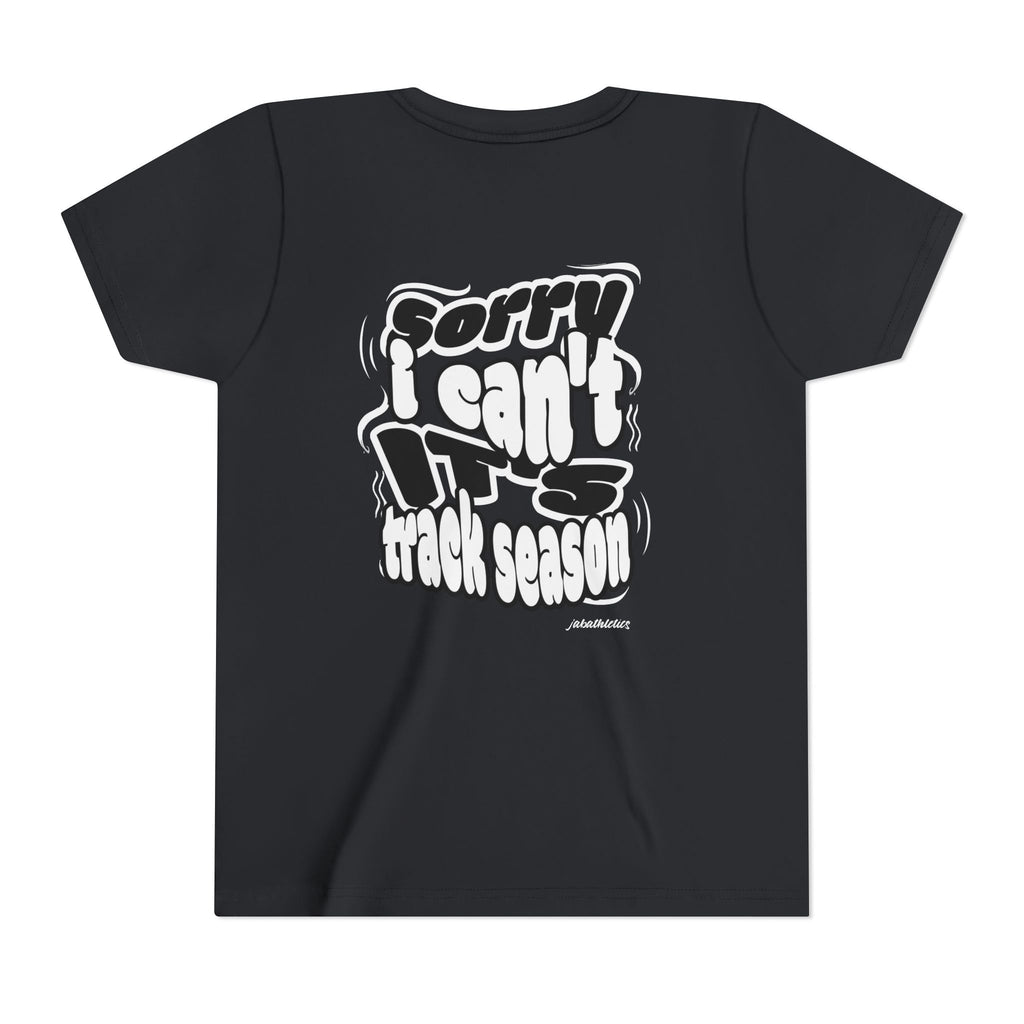 "Sorry, I Can’t. It’s Track Season" - Youth T Shirt (Youth)
