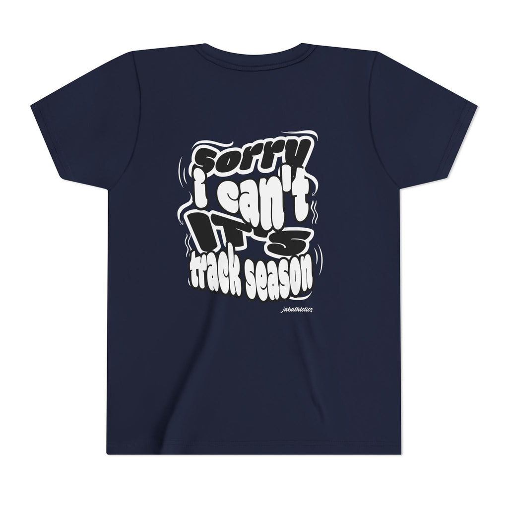 "Sorry, I Can’t. It’s Track Season" - Youth T Shirt (Youth)