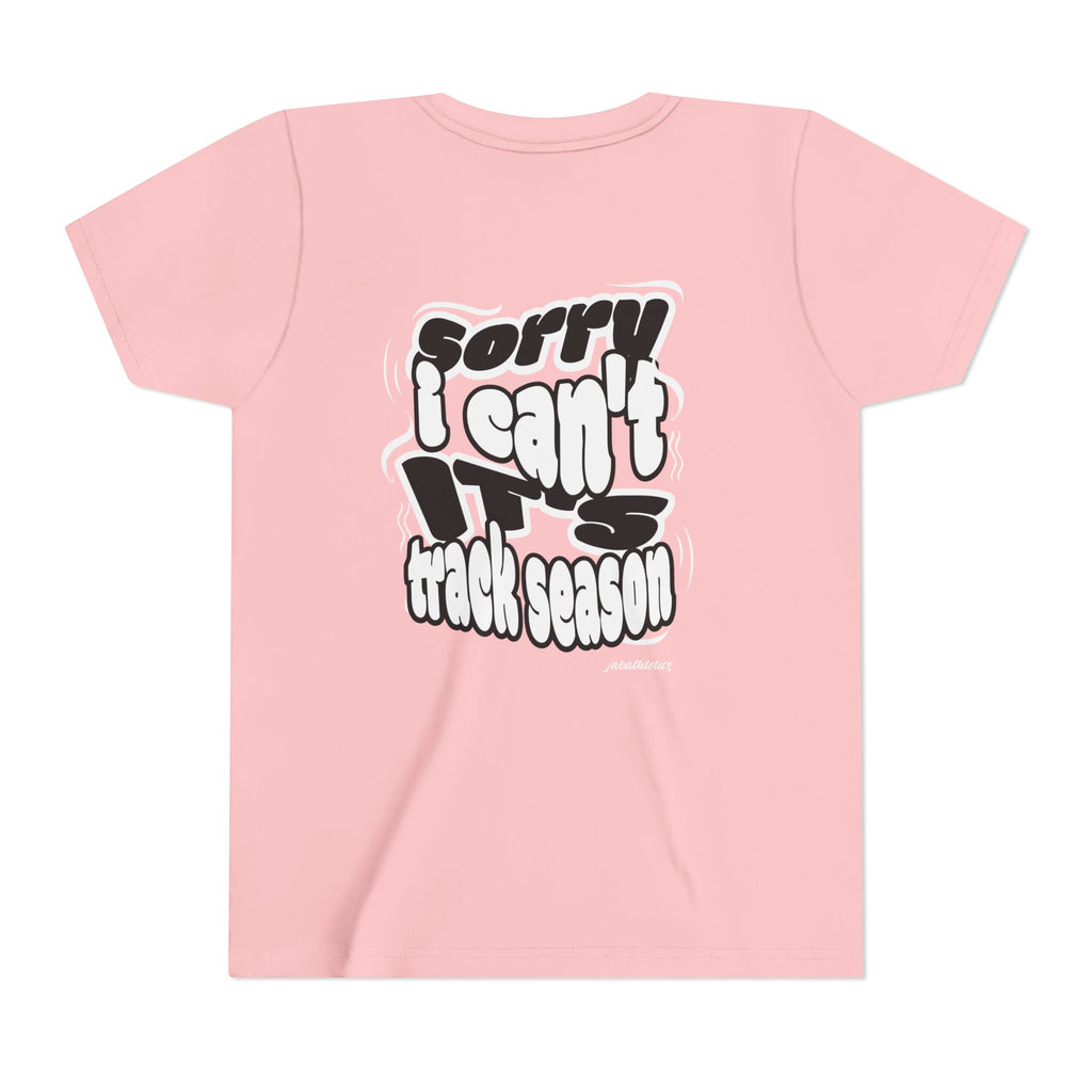 "Sorry, I Can’t. It’s Track Season" - Youth T Shirt (Youth)
