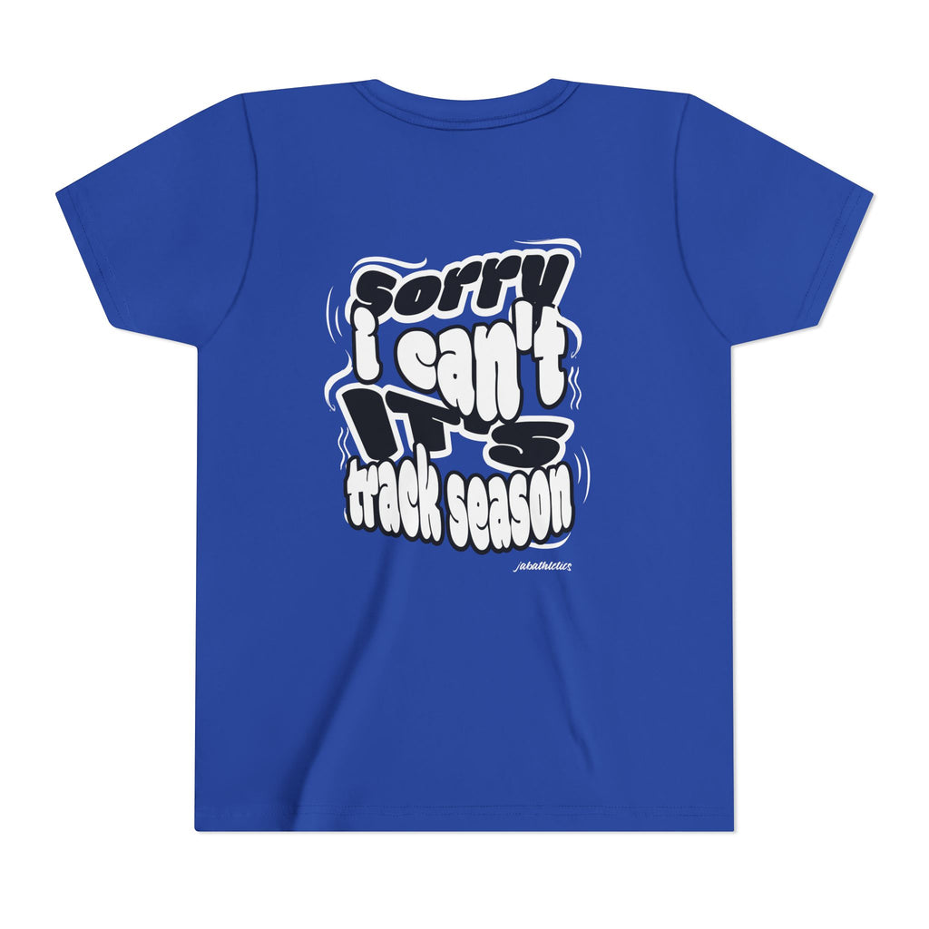 "Sorry, I Can’t. It’s Track Season" - Youth T Shirt (Youth)